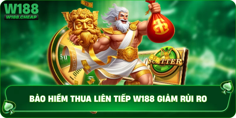Bảo hiểm thua liên tiếp w188 giảm rủi ro