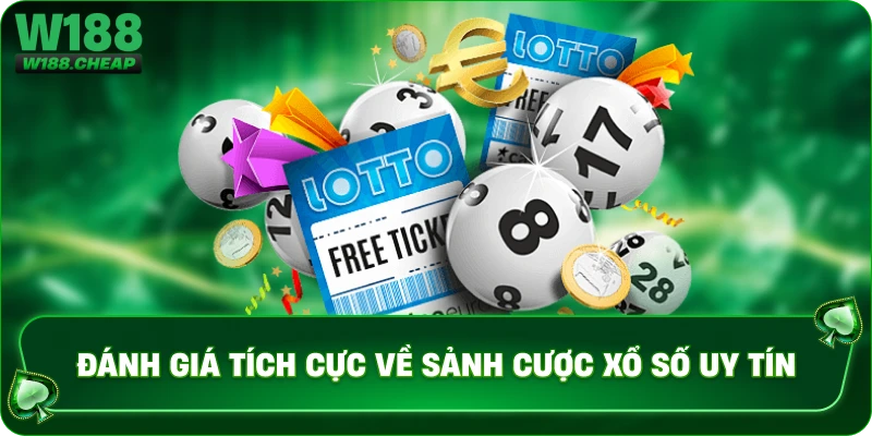 Đánh giá tích cực về sảnh cược xổ số uy tín